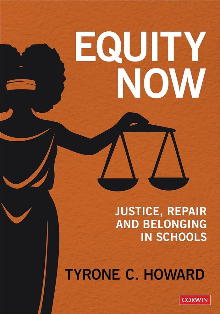 Book cover - Equity Now: Justice, Repair, and Belonging in Schools by Tyrone C. Howard. Justice figure, blindfolded holding scales, with Black hairstyle.